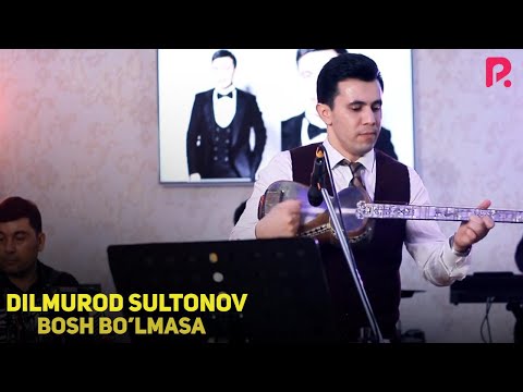 Dilmurod Sultonov - Bosh bo'lmasa (jonli ijro)