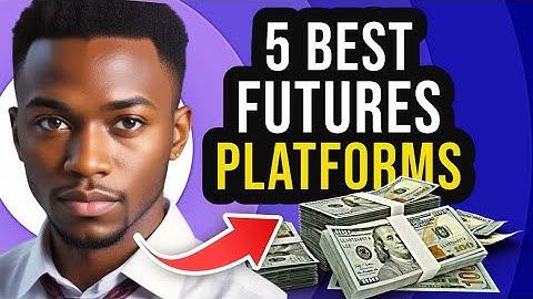 Best Platform For Futures Trading | Best Broker For Futures | Futures Trading Platforms