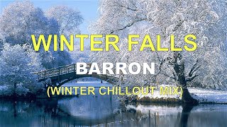 Barron - Winter Falls (Winter Chillout Mix)