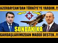 AZERBAYCAN TÜRKİYE'YE YARDIM ETTİ..!! GARDAŞIMIZDAN MADDİ DESTEK..!! (Azerbaycan Türkiye Son Dakika)