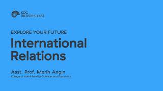 Explore Your Future: International Relations- Asst. Prof. Merih Angın screenshot 1