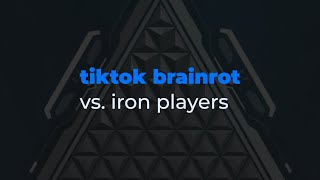 tiktok brainrot players vs. iron players