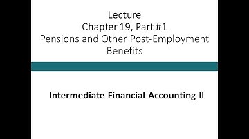 Lecture - Pensions and Other Post Employment Benefits Part #1 (Intermediate Financial Accounting II)