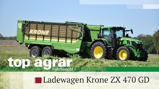 top agrar Fahrbericht | Krone ZX 470 GD mit OptiGrass-Schneidwerk | Neuer Ladewagen im Silageeinsatz