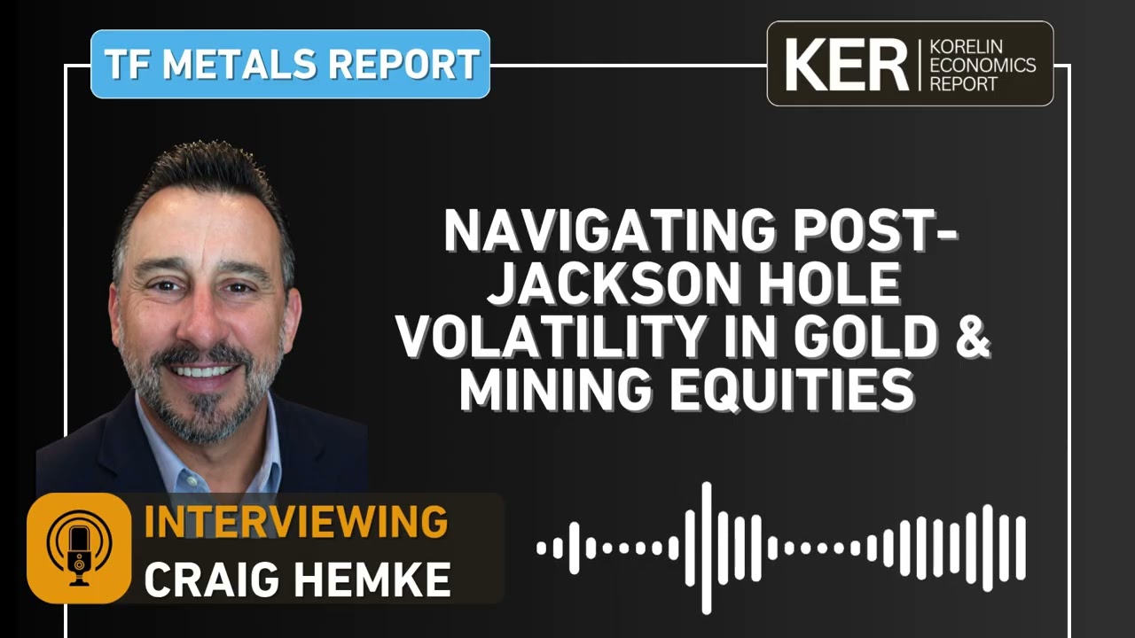 Craig Hemke - Navigating Post-Jackson Hole Volatility in Gold & Mining Equities