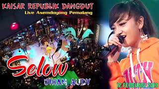 Selow terbaru- JIHAN AUDY LIVE PEMALANG 2019..!!BANJIR SAWERAN.!!