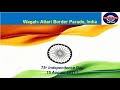 Wagah-Attari Border Parade|Beating Retreat Ceremony, India | Around The World -Desi-Pardesi