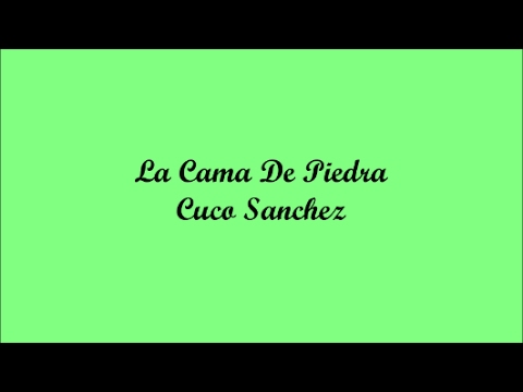 La Cama De Piedra (The Bed Of Stone) - Cuco Sanchez (Letra - Lyrics)