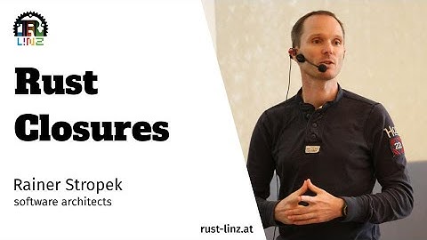 Rust Linz, October 2021 - Rust Closures by Rainer Stropek