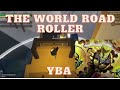 The World ROAD ROLLER + Star Platinum ORA KICKS I YBA