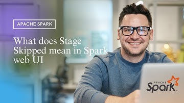 What does Stage Skipped mean in Spark web UI