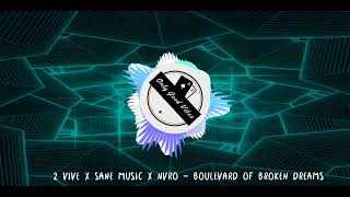 2 VIVE X Sane Music X Nvro - Boulevard of Broken Dreams