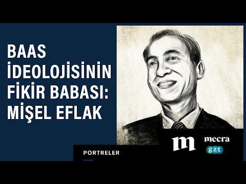 Baas ideolojisinin fikir babası: Mişel Eflak