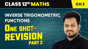 Inverse Trigonometric Functions - One Shot Revision (Part 2) | Class 12 Maths Ch 2 | CBSE 2025-26