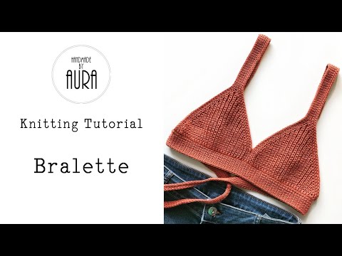 Knitting Tutorial / Bralette 