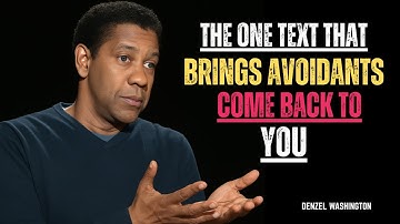 THE ONE TEXT THAT BRINGS AVOIDANTS COME BACK TO YOU | DENZEL WASHINGTON |