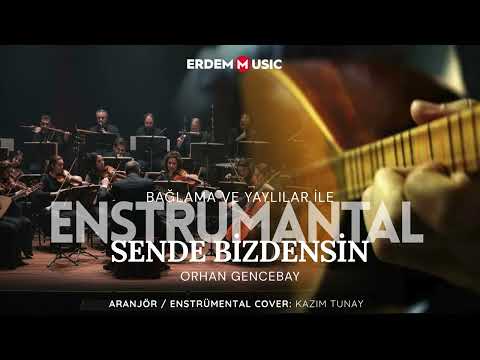 SENDE BİZDENSİN • ORHAN GENCEBAY  • Enstrümantal Cover • Bağlama & Orkestra