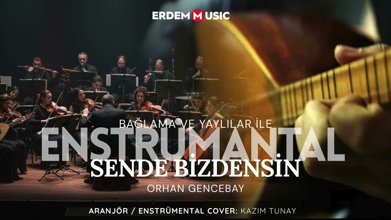 SENDE BİZDENSİN • ORHAN GENCEBAY  • Enstrümantal Cover • Bağlama & Orkestra