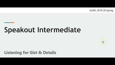 INT EXTRA Listening Strategy: Listening for Gist & Details
