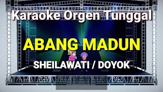 ABANG MADUN - SHEILAWATI / DOYOK // KARAOKE ORGEN TUNGGAL