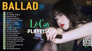 Lệ Cay, Hoa Nở Bên Đường, Ngày Em Cưới - Tuyển Tập Nhạc Trẻ Ballad Hot Mới Nhất 2024