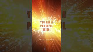 You Are A Powerful Being
