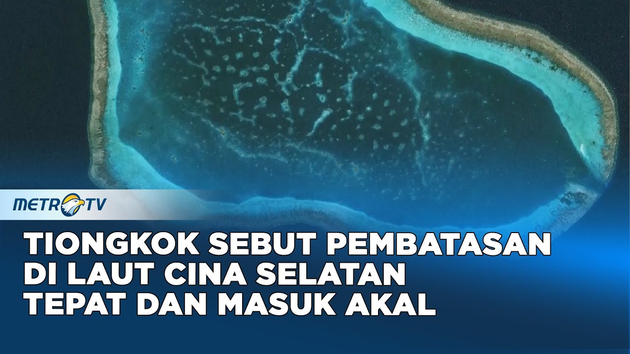 Tiongkok Sebut Pembatasan di Laut Cina Selatan Tepat dan Masuk Akal - YouTube