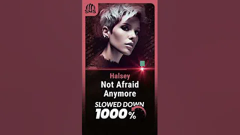 Halsey - Not Afraid Anymore (1000% Slower)