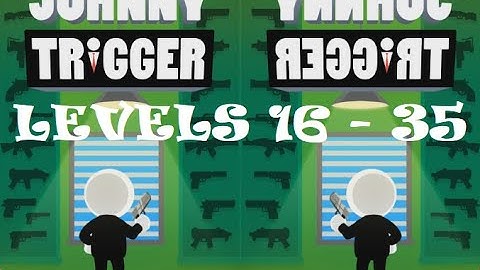 Johnny Trigger - level 16 to 35 (Gameplay/Walkthrough)
