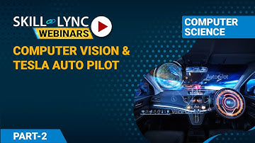 Computer Vision and Tesla Auto Pilot (Part - 2) | Skill-Lync | Workshop
