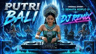 Download lagu PUTRI BALI - SEMAYA KOPLO VERSI DJ REMIX || DJ BALI TERBARU 2025 || KUMPULAN LAGU BALI