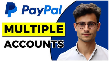 How to Make Multiple PayPal Accounts (Quick & Easy)