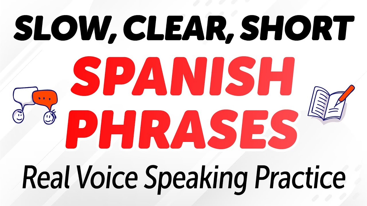 SLOW, CLEAR & SHORT SPANISH PHRASES | Real Voice Speaking Practice