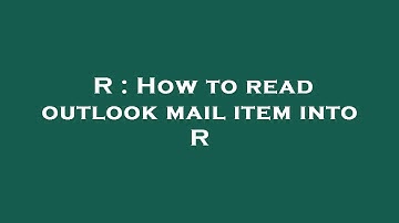R : How to read outlook mail item into R