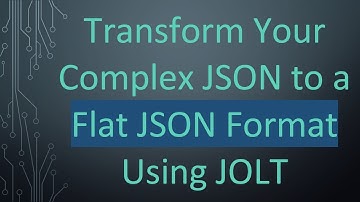 Transform Your Complex JSON to a Flat JSON Format Using JOLT