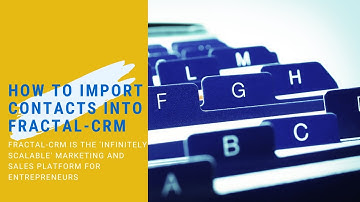 How To Import Contacts Into Fractal CRM Software