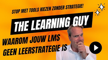 Stop met tools kiezen zonder strategie! | Waarom jouw LMS geen leerstrategie is – The Learning Guy
