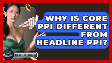Why Is Core PPI Different From Headline PPI? - Macroecon Experts