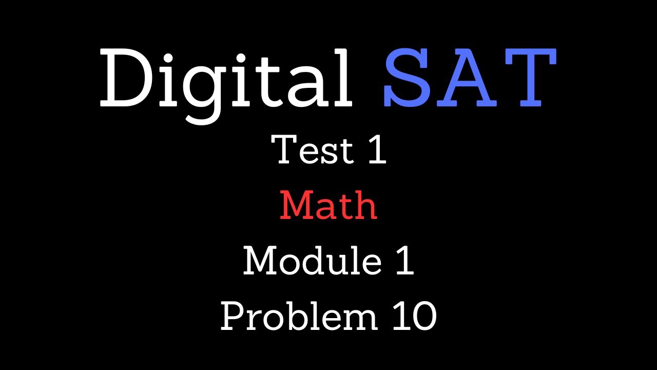 Digital SAT Test 1. Math, Module 1, Problem 10. - YouTube