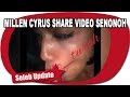 VIDEO TAK SENONOH BEREDAR MILLEN CYRUS STRESS