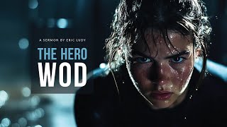 Eric Ludy - The Hero WOD (Sermon)