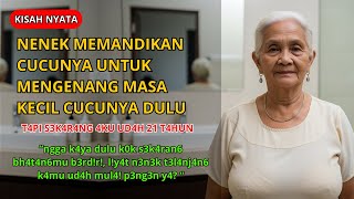 KISAH NYATA - NENEK MEMANDIKAN CUCUNYA UNTUK MENGENANG MASA KECIL CUCUNYA DULU, TAPI AKHIRNYA ...