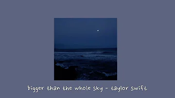 bigger than the whole sky - taylor swift {sped up}
