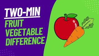 Fruit And Vegetable? What The Difference? - Two Minute Explainer