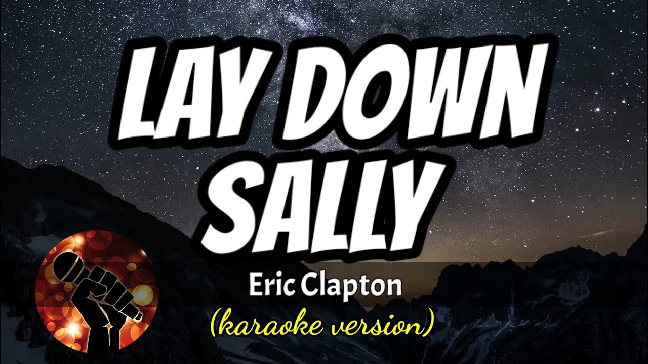 Lay down sally eric clapton karaoke torrent