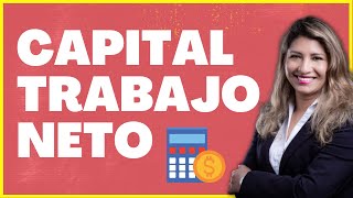 CAPITAL DE  TRABAJO NETO: Cómo se calcula, se interpreta y analiza 📊💰