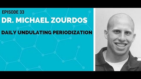 Dr. Michael Zourdos: Daily Undulating Periodization
