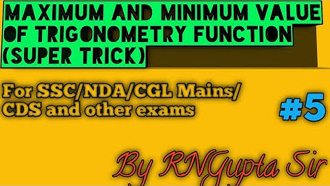 Maximum and Minimum of Trigonometry Function (Su Tricks) For NDA/SSC / CGL /CDS /Other Exams L-5