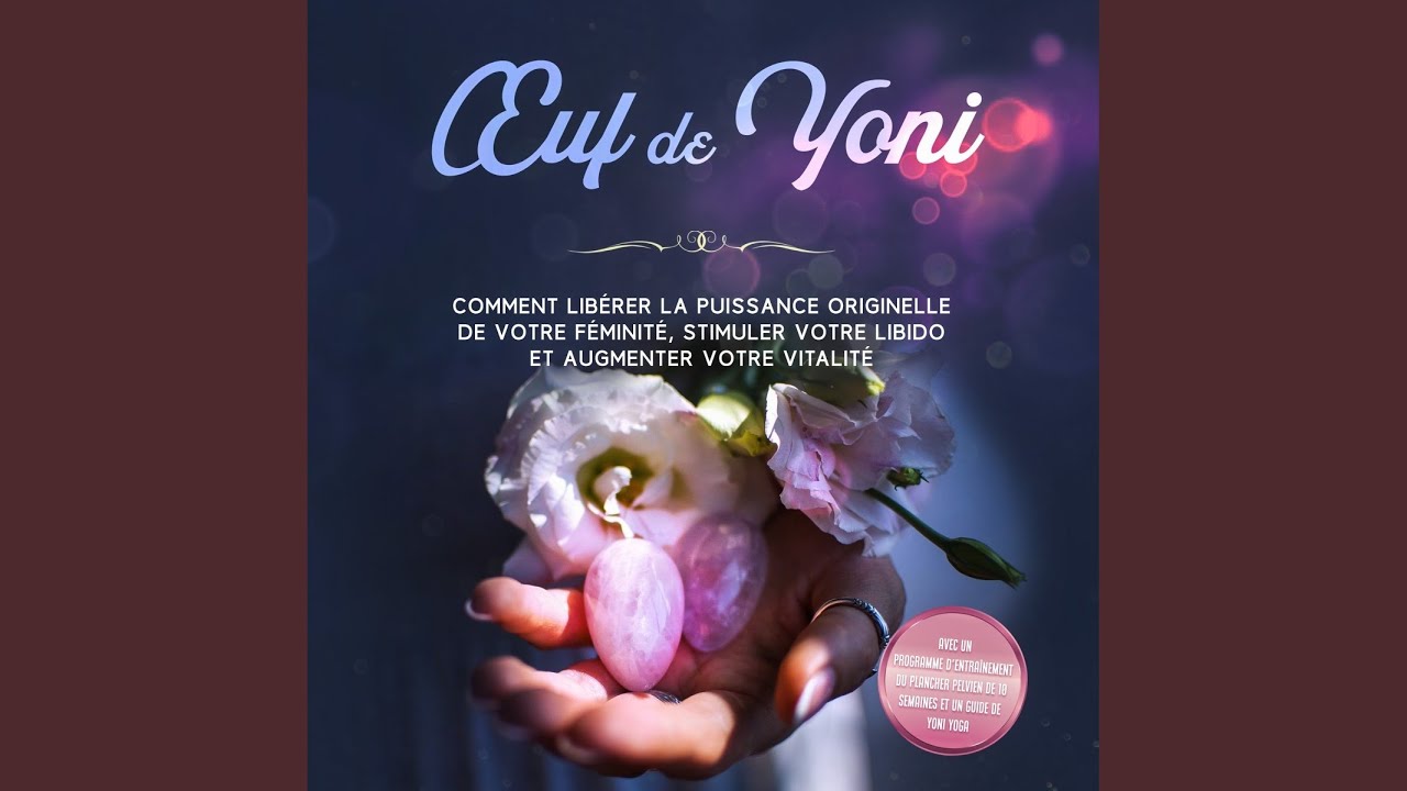 Chapter 32 - Œuf de Yoni : Comment libérer la puissance originelle de ...