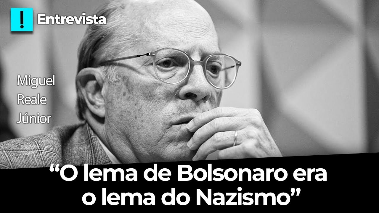 “O lema de Bolsonaro era o lema do Nazismo”, diz Miguel Reale Jr.